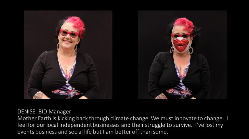Diptych showing a woman with and without her facemask with the text "Mother Earth is kicking back through climate change. We must innovate to change. I feel for our local independent businesses and their struggle to survive. I've lost my events business and social life but I am better off than some.